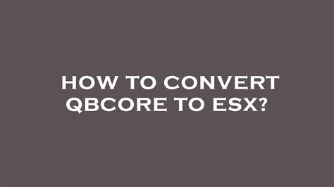 To make the script works, you need to install <b>ESX</b> menu. . Esx to qbcore converter